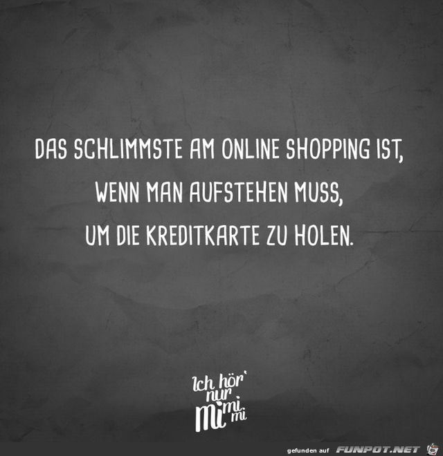 das Schlimmste am online shopping ist