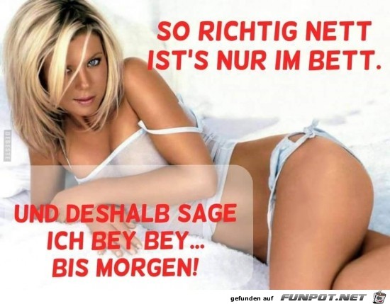 so richtig nett ists nur m Bett,........