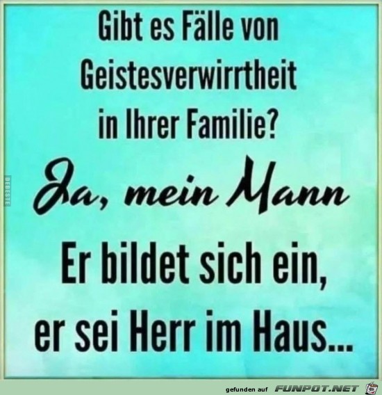 er bildet sich ein, er sei der Herr..... er bildet sich ein, er sei der Herr.....