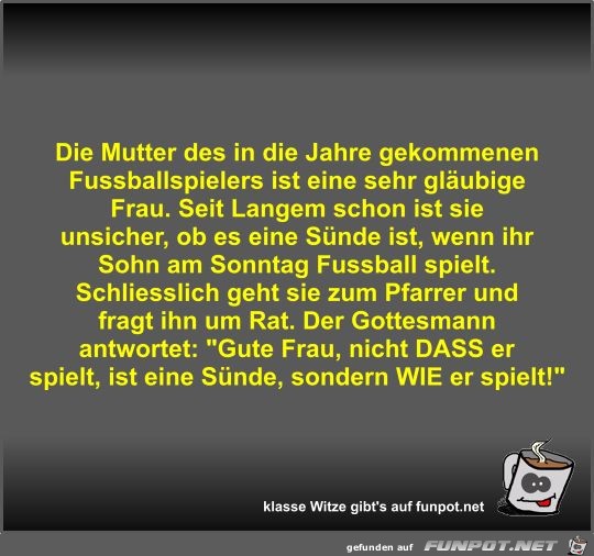 Die Mutter des in die Jahre gekommenen Fussballspielers ist