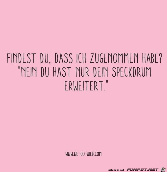 findest du dass ich zugenommen habe findest du dass ich zugenommen habe