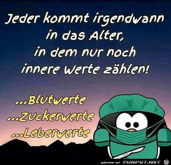 jeder kommt irgendwann in das Alter....... jeder kommt irgendwann in das Alter.......