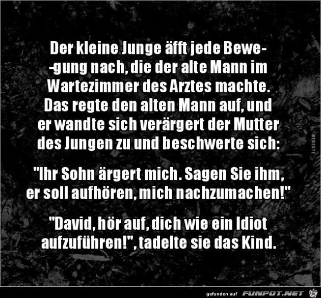 der Kleine Junge äfft jede Bewegung nach,....... der Kleine Junge äfft jede Bewegung nach,.......