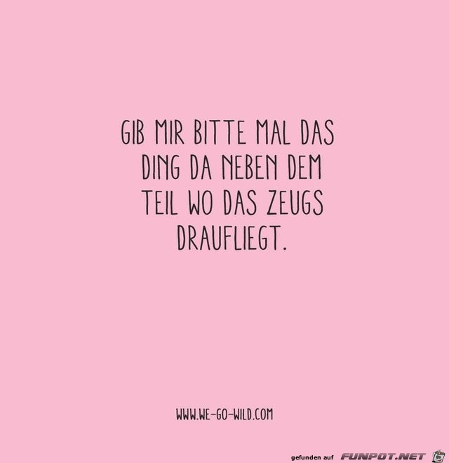 gib mir bitte mal das ding gib mir bitte mal das ding