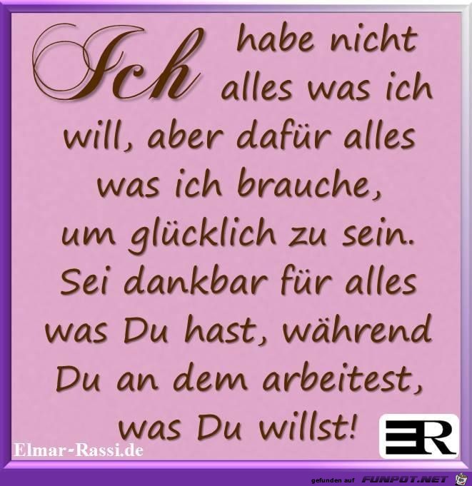 ich habe nicht alles was ich will,......