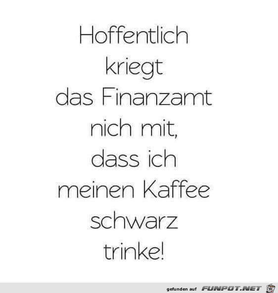 HOFFENTLICH KRIEGT DAS fINANZAMT HOFFENTLICH KRIEGT DAS fINANZAMT