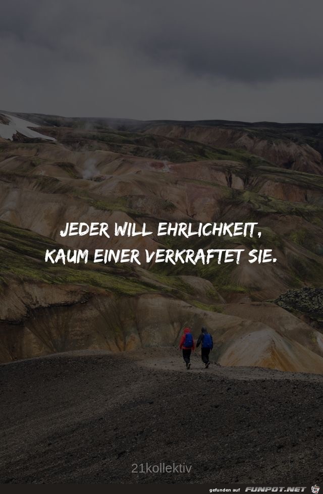 jeder will ehrlichkeit