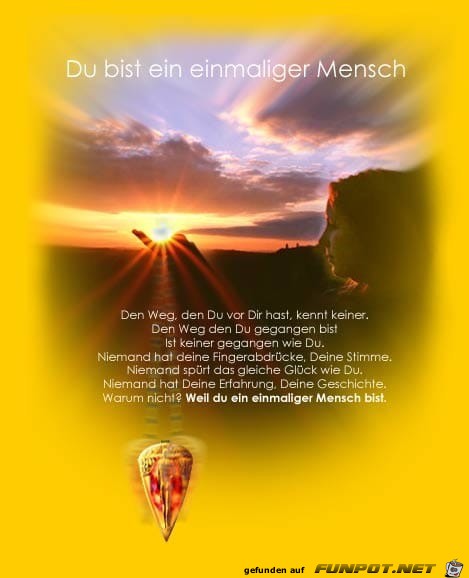 du bist ein einmaliger Mensch du bist ein einmaliger Mensch