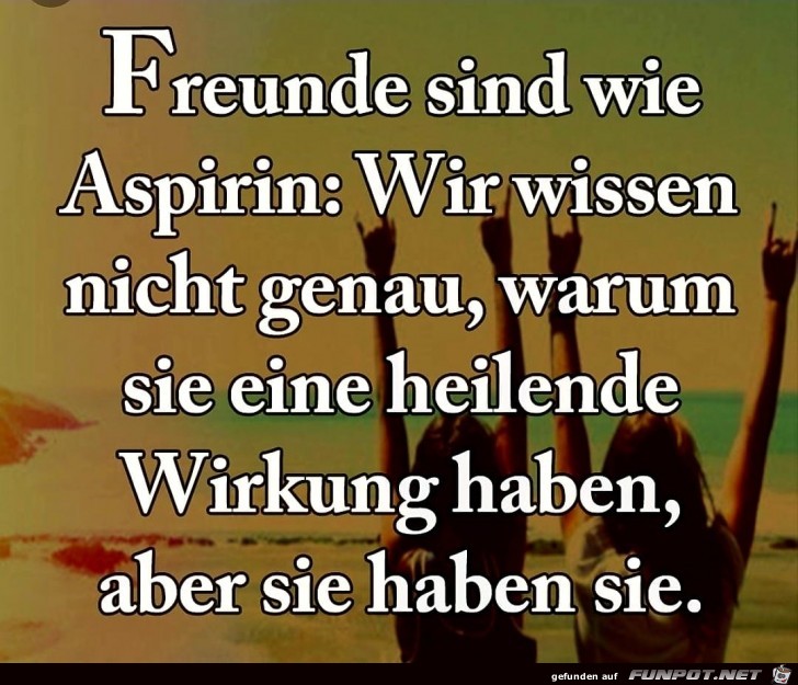 freunde sind wie Aspirin