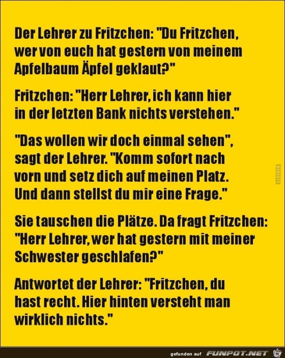 der Lehrer zu Fritzchen:........ der Lehrer zu Fritzchen:........