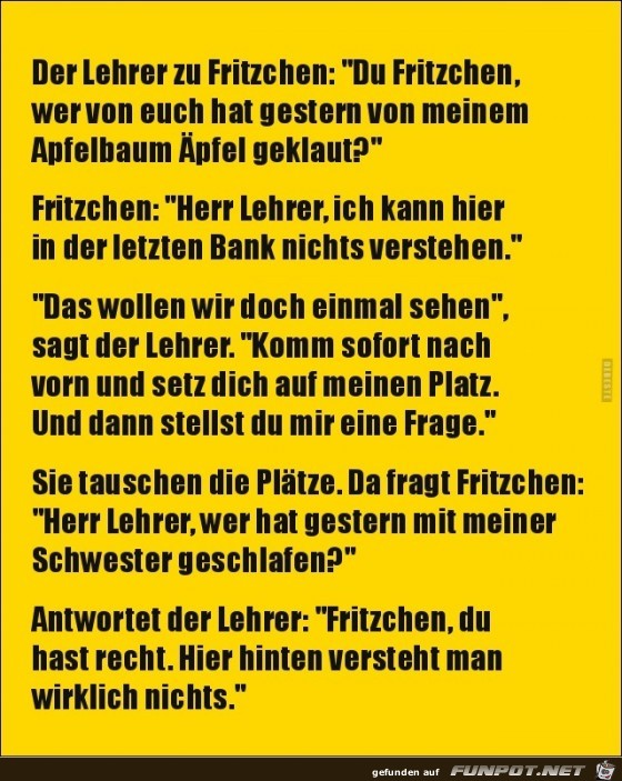 der Lehrer zu Fritzchen:........