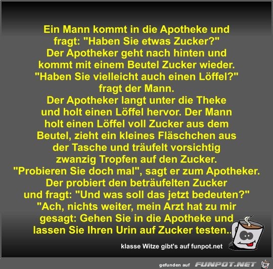 Ein Mann kommt in die Apotheke und fragt Ein Mann kommt in die Apotheke und fragt