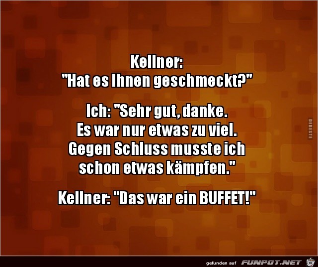 hat es ihnen geschmeckt?........ hat es ihnen geschmeckt?........