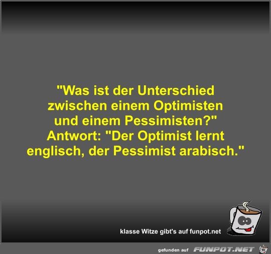 Was ist der Unterschied zwischen einem Optimisten und...