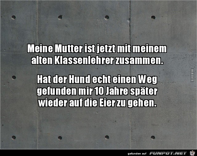 meine Mutter ist jetzt mit meinem aöten Klassenlehrer zusamm meine Mutter ist jetzt mit meinem aöten Klassenlehrer zusamm