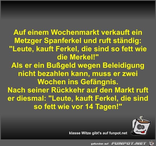 Auf einem Wochenmarkt verkauft ein Metzger Spanferkel und... Auf einem Wochenmarkt verkauft ein Metzger Spanferkel und...
