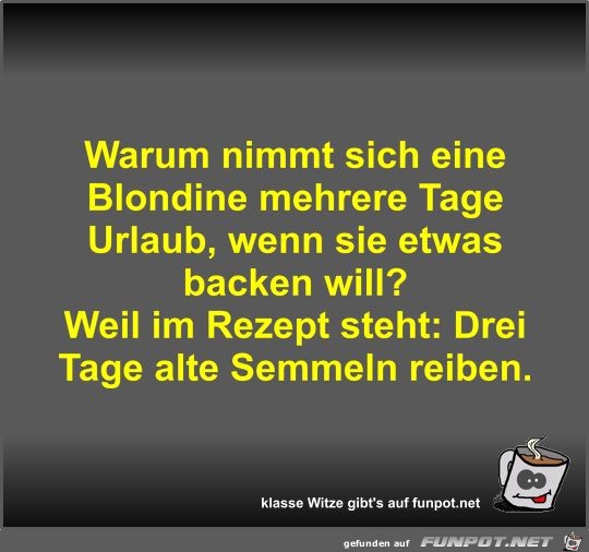 Warum nimmt sich eine Blondine mehrere Tage Urlaub Warum nimmt sich eine Blondine mehrere Tage Urlaub