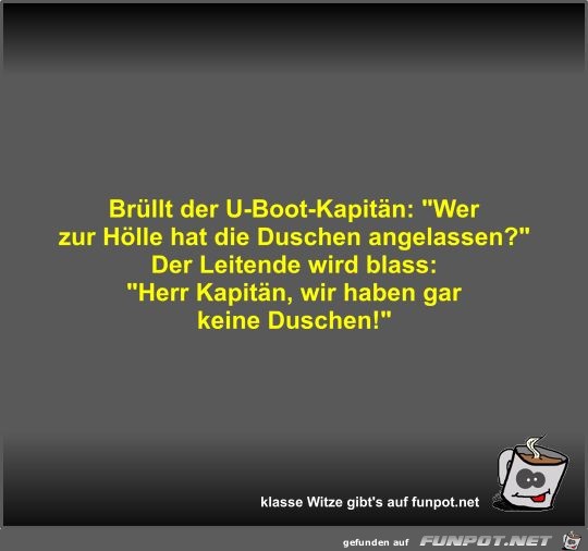 Brüllt der U-Boot-Kapitän Brüllt der U-Boot-Kapitän
