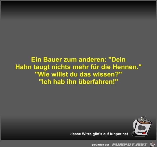 Ein Bauer zum anderen Ein Bauer zum anderen