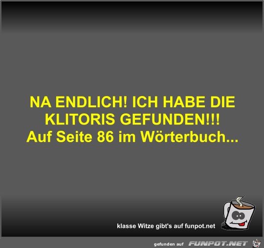NA ENDLICH! ICH HABE DIE KLITORIS GEFUNDEN!!! NA ENDLICH! ICH HABE DIE KLITORIS GEFUNDEN!!!