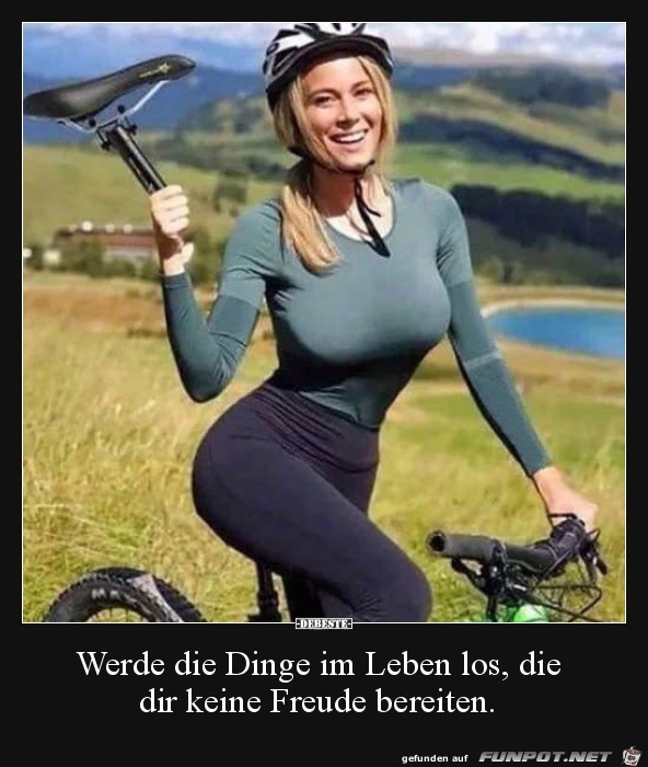 werde die Dinge des Lebens los....