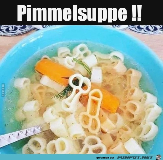 Pimmelsuppe.. Pimmelsuppe..