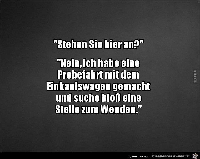 stehen sie hier an??.. stehen sie hier an??..