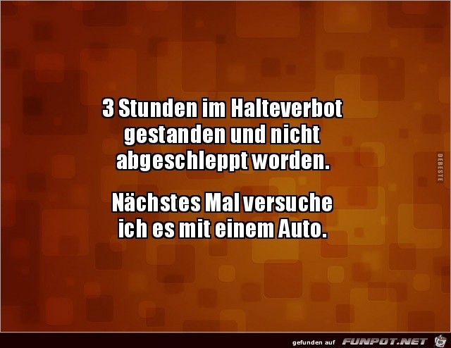 3 Stunden im Halteverbot gestanden....