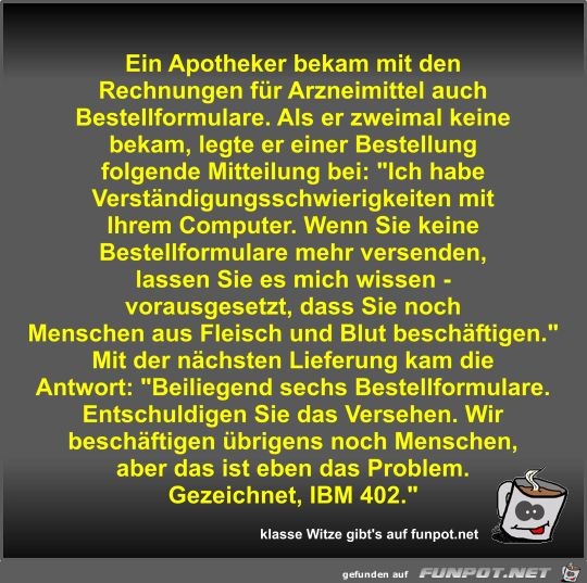 Ein Apotheker bekam mit den Rechnungen für Arzneimittel... Ein Apotheker bekam mit den Rechnungen für Arzneimittel...