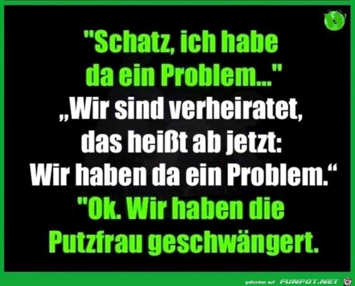 schatz ich habe da ein problem