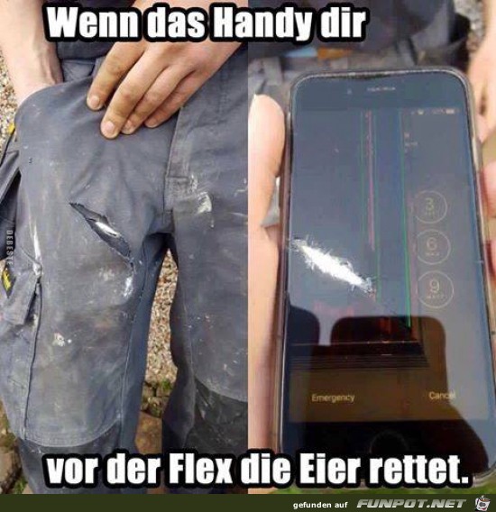 wenn das Handy dir die Eier rettet.....