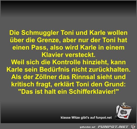 Die Schmuggler Toni und Karle wollen ber die Grenze