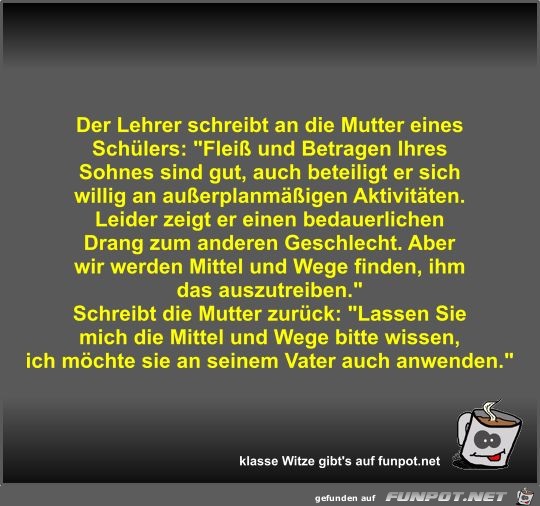 Der Lehrer schreibt an die Mutter eines Schülers Der Lehrer schreibt an die Mutter eines Schülers