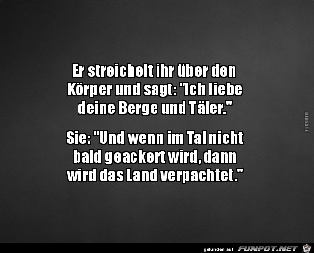 ich liebe deine Berge und Täler..... ich liebe deine Berge und Täler.....