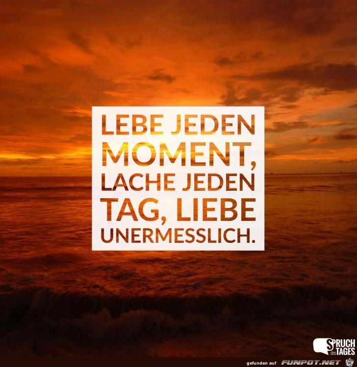 lebe-jeden-moment-lache-jeden-tag-liebe-unermesslich