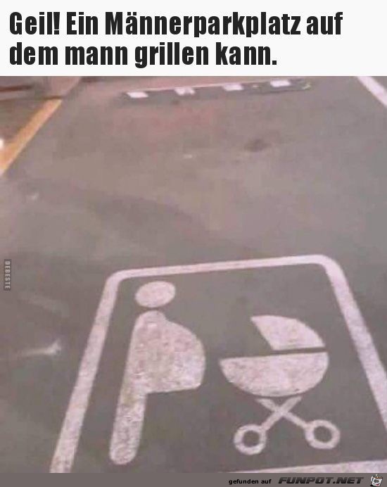 geil ein Maennerparkplatz