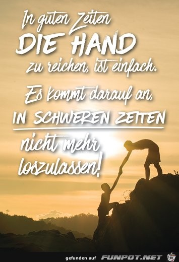 in guten Zeiten die Hand