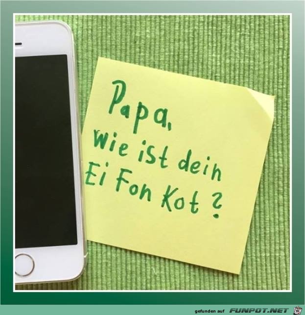 papa wie ist dein Ei fon kot