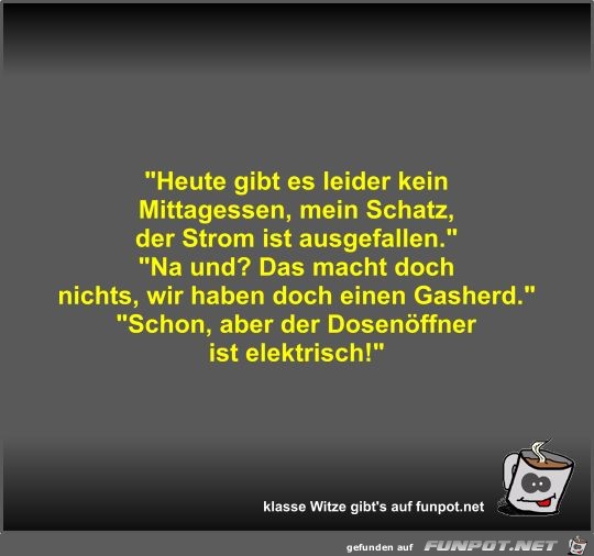 Heute gibt es leider kein Mittagessen Heute gibt es leider kein Mittagessen