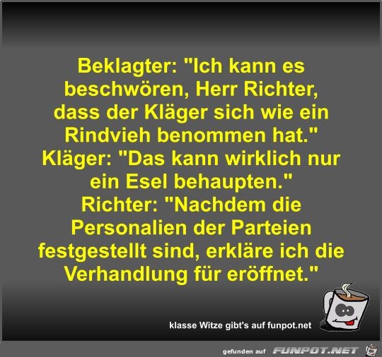 Beklagter: Ich kann es beschwören Beklagter: Ich kann es beschwören