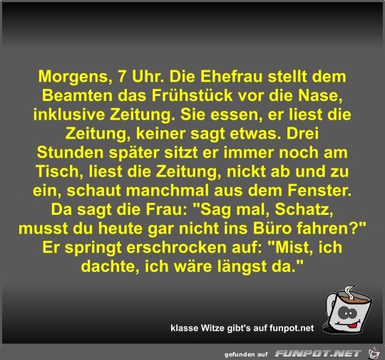 Morgens, 7 Uhr Morgens, 7 Uhr