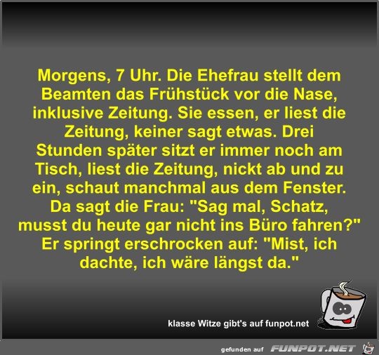 lustiger Spruch: 'Morgens, 7 Uhr'