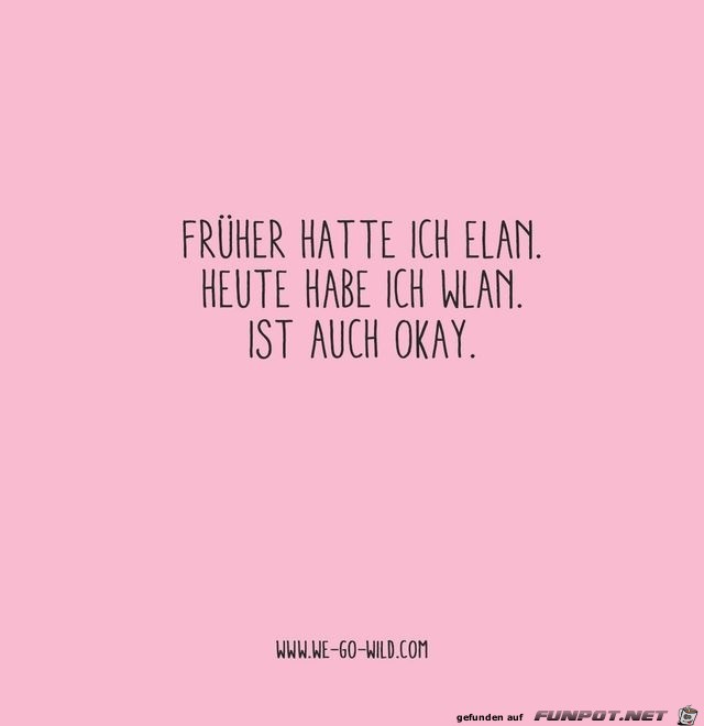 frueher hatte ich elan