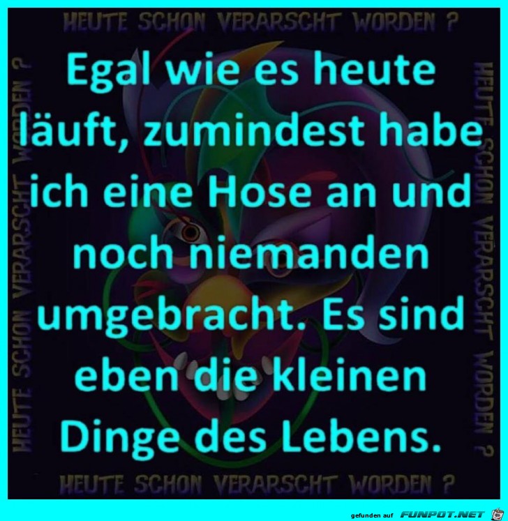 Egal wie es heute läuft Egal wie es heute läuft