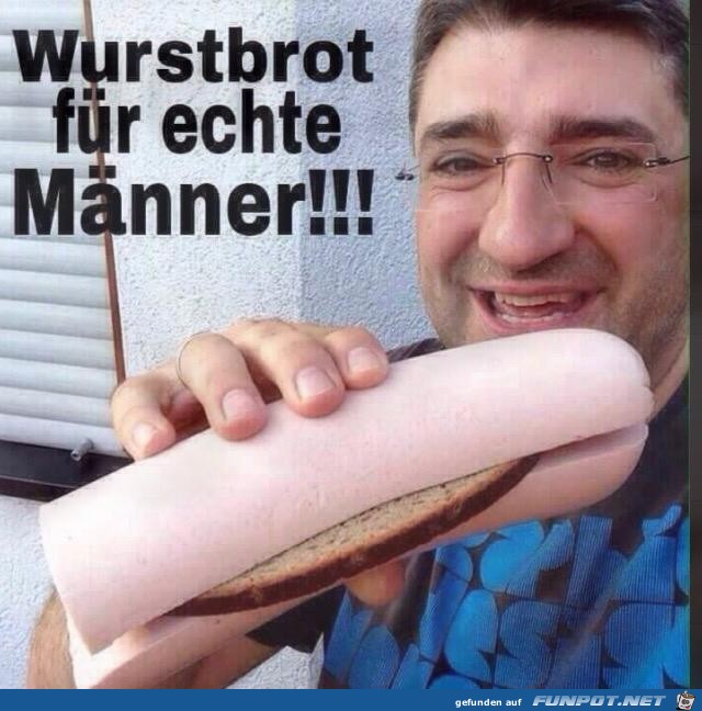 Wurstbrot für echte Männer Wurstbrot für echte Männer