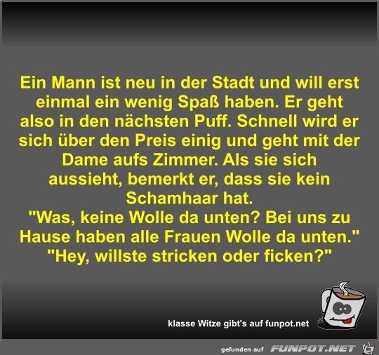 Ein Mann ist neu in der Stadt und will erst einmal ein... Ein Mann ist neu in der Stadt und will erst einmal ein...
