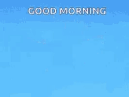 Good Morning Good Morning