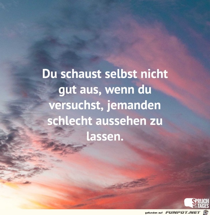 du schaust selbst nicht gut aus du schaust selbst nicht gut aus
