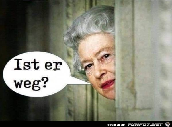 Ist er weg? Ist er weg?