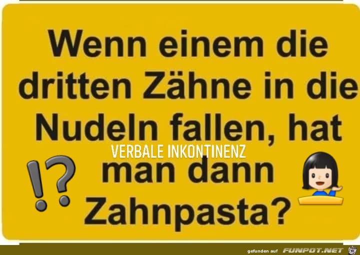 wenn einem die 3. Zaehne